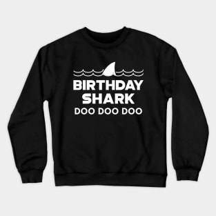 Birthday Shark Doo Doo Doo Crewneck Sweatshirt